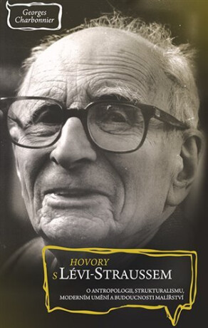 Hovory s Lévi-Straussem - Claude Lévi-Strauss,Charbonnier Georges