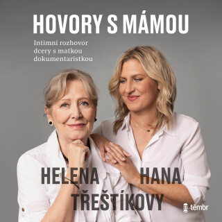 Hovory s mámou – Intimní rozhovor dcery s matkou dokumentaristkou - Helena Třeštíková,Hana Třeštíková