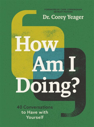 How Am I Doing? - Dr. Corey Yeager