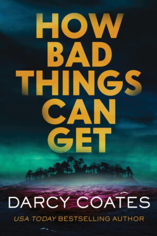 How Bad Things Can Get - Darcy Coates