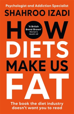 How Diets Make Us Fat - Shahroo Izadi
