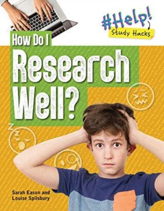 How Do I Research Well? - Sarah Eason,Louise A Spilsbury