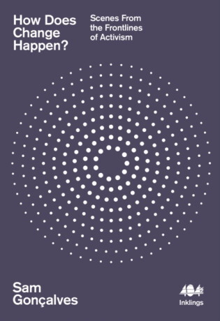 How Does Change Happen? - Sam Goncalves