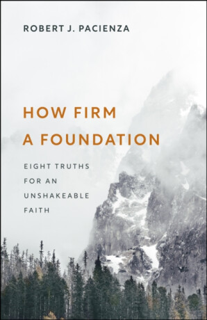 How Firm a Foundation - Robert J. Pacienza