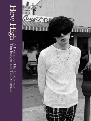 How High: A Portrait of The Charlatans - Tom Sheehan,Tim Burgess