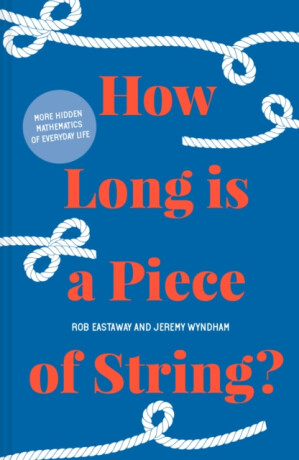 How Long is a Piece of String? - Rob Eastaway,Jeremy Wyndham