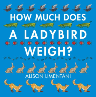 How Much Does a Ladybird Weigh? - Alison Limentani