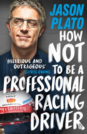 How Not to Be a Professional Racing Driver - JasonÂ Plato