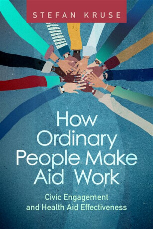How Ordinary People Make Aid Work - Stefan Kruse