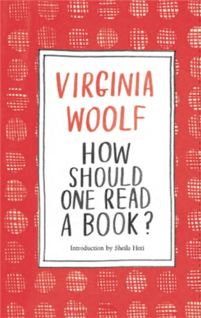 How Should One Read a Book? - Virginia Woolfová