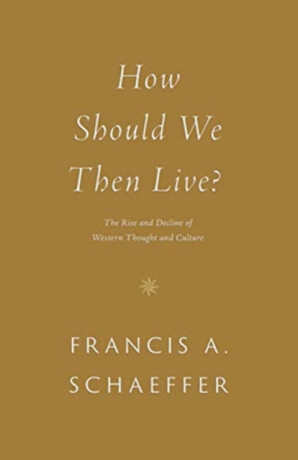 How Should We Then Live? - Francis A. Schaeffer
