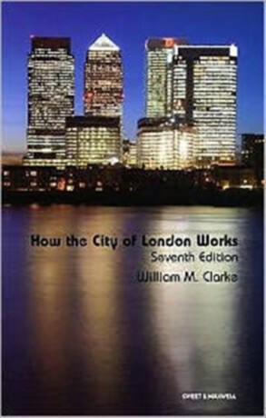 How the City of London Works - William Clarke