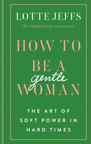 How to be a Gentlewoman - Lotte Jeffs
