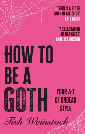 How to Be a Goth - Tish Weinstock