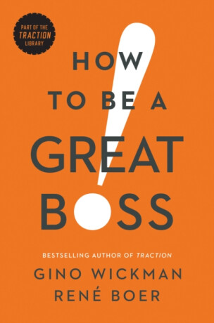 How to Be a Great Boss - Gino Wickman,Rene Boer
