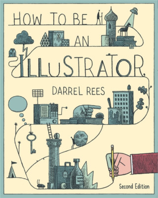 How to be an Illustrator, Second Edition - Darrel Rees