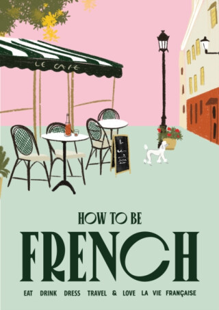 How to be French - Janine Marsh