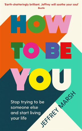 How to Be You - Jeffrey Marsh