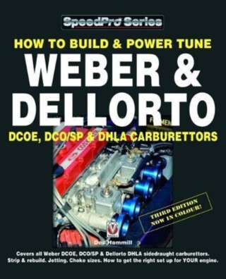 How to Build & Power Tune Weber & Dellorto Dcoe, Dco/Sp & Dhla Carburettors 3rd Edition - Des Hammill