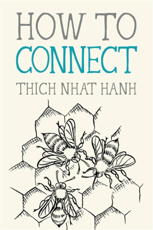 How to Connect - Thich Nhat Hanh