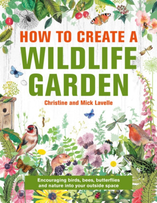 How to Create a Wildlife Garden - Mick Lavelle