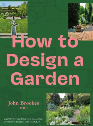 How to Design a Garden - John Brookes MBE