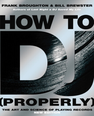 How To DJ (Properly) - Bill Brewster,Frank Broughton