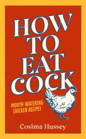 How to Eat Cock - Cosima Hussey