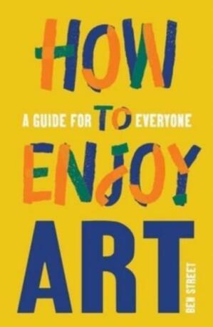 How to Enjoy Art - Ben Street