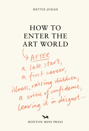 How to Enter the Art World... - Hettie Judah