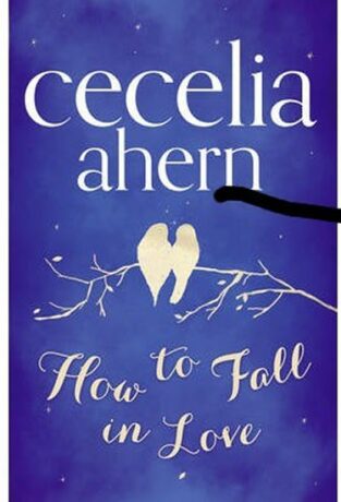 How to Fall in Love - Cecelia Ahern