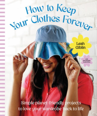 How to Keep Your Clothes Forever - Leah Giblin