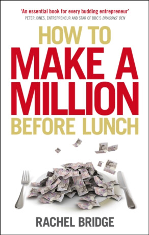 How to Make a Million Before Lunch - Rachel Bridge