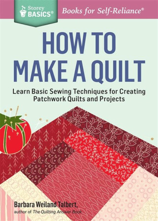 How to Make a Quilt - Barbara Weiland Talbert