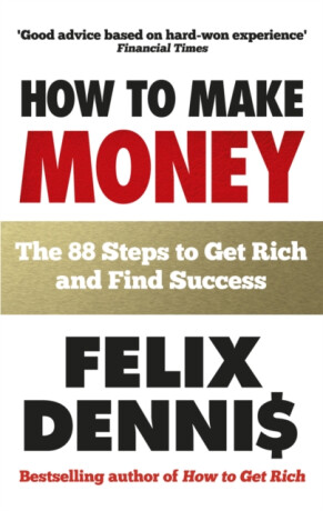How to Make Money - Felix Dennis