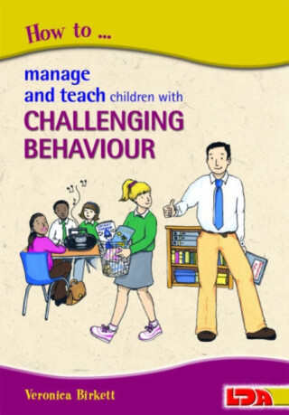 How to Manage and Teach Children with Challenging Behaviour - Veronica Birkett