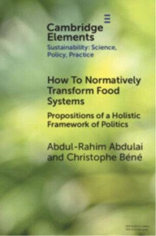 How To Normatively Transform Food Systems - Abdul-Rahim  Abdulai,Christophe  Bene