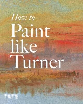 How to Paint Like Turner - Nicola Moorby,Tony Smibert,Mike Chaplin