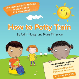 How to potty train - Diane Titterton,Judith Hough