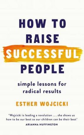 How to Raise Successful People - Esther Wojcicki