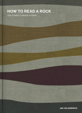 How to Read a Rock - Jan Zalasiewicz