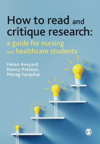 How to Read and Critique Research - Helen Aveyard,Nancy Preston,Morag Farquhar