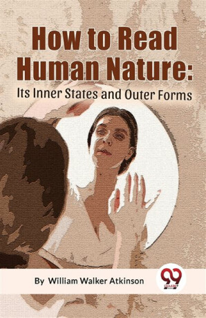 How to Read Human Nature - William Walker Atkinson