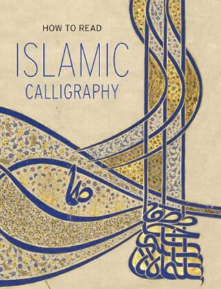 How to Read Islamic Calligraphy - Maryam Ekhtiar