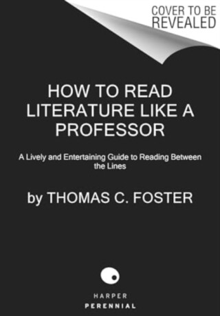How to Read Literature Like a Professor [Third Edition] - Thomas C. Foster