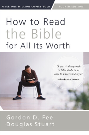 How to Read the Bible for All Its Worth - Gordon D. Fee,Douglas Stuart