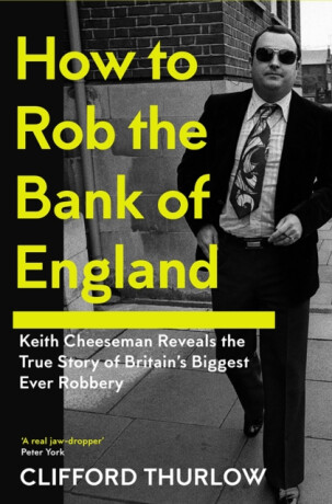 How to Rob the Bank of England - Clifford Thurlow,Keith Cheeseman