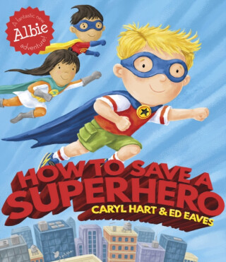 How to Save a Superhero - Caryl Hart