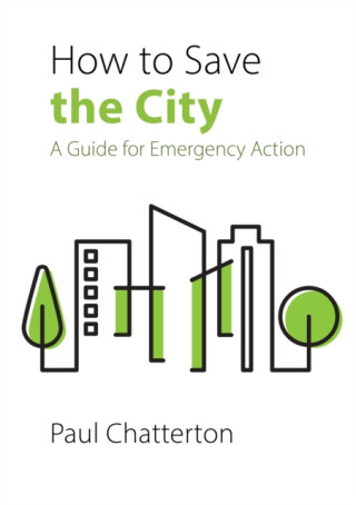 How to Save the City - Prof. Paul  Chatterton