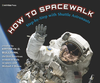 How to Spacewalk - Kathryn Sullivan,Michael J. Rosen